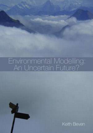 Environmental Modelling: An Uncertain Future? de Keith Beven