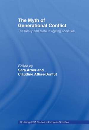 The Myth of Generational Conflict: The Family and State in Ageing Societies de Sara Arber