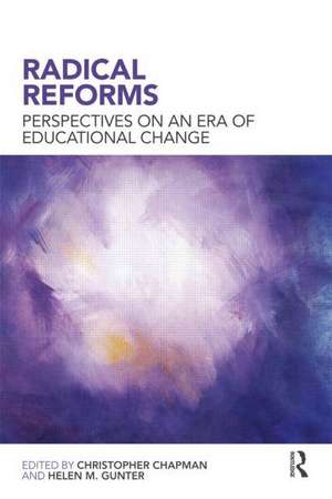 Radical Reforms: Perspectives on an era of educational change de Christopher Chapman