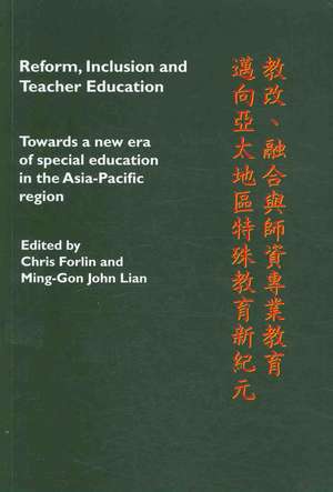 Reform, Inclusion and Teacher Education: Towards a new era of special education in the Asia-Pacific Region de Christine Forlin