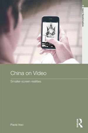 China on Video: Smaller-Screen Realities de Paola Voci