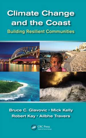 Climate Change and the Coast: Building Resilient Communities de Bruce Glavovic