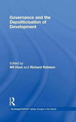 Governance and the Depoliticisation of Development de Wil Hout