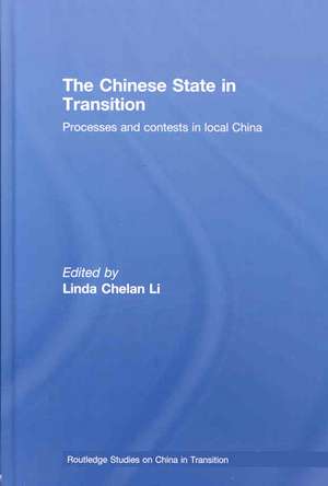 The Chinese State in Transition: Processes and contests in local China de Linda Chelan Li