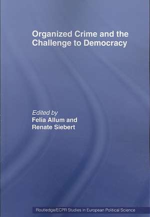 Organised Crime and the Challenge to Democracy de Felia Allum