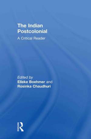 The Indian Postcolonial: A Critical Reader de Elleke Boehmer