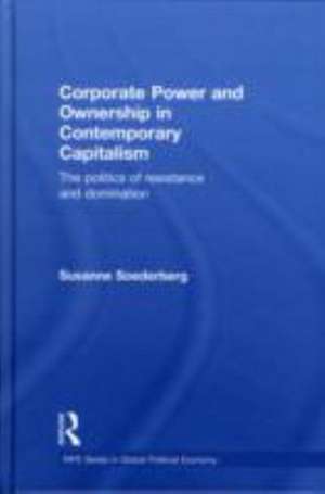 Corporate Power and Ownership in Contemporary Capitalism: The Politics of Resistance and Domination de Susanne Soederberg