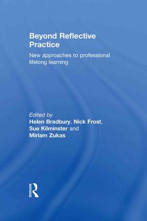 Beyond Reflective Practice: New Approaches to Professional Lifelong Learning de Helen Bradbury