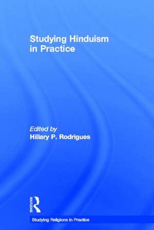 Studying Hinduism in Practice de Hillary P. Rodrigues