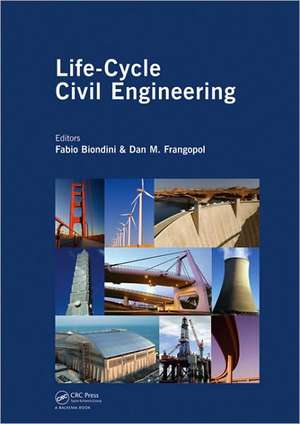 Life-Cycle Civil Engineering: Proceedings of the International Symposium on Life-Cycle Civil Engineering, IALCCE '08, held in Varenna, Lake Como, Italy on June 11 - 14, 2008 de Fabio Biondini