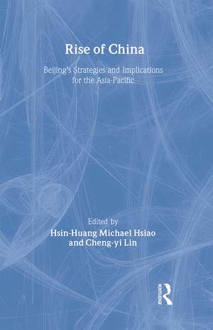 Rise of China: Beijing’s Strategies and Implications for the Asia-Pacific de Hsin-Huang Michael Hsiao