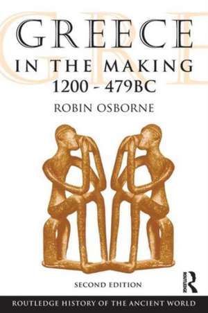 Greece in the Making 1200-479 BC de Robin Osborne