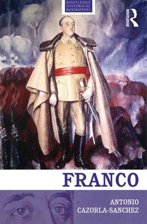 Franco: The Biography of the Myth de Antonio Cazorla-Sanchez