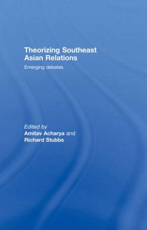 Theorizing Southeast Asian Relations: Emerging Debates de Amitav Acharya