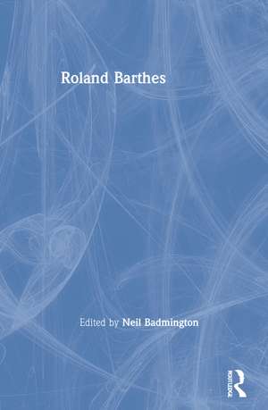 Roland Barthes de Neil Badmington