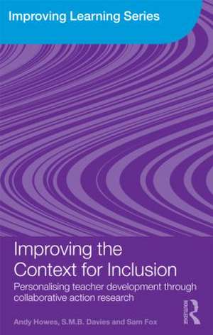 Improving the Context for Inclusion: Personalising Teacher Development through Collaborative Action Research de Andy Howes