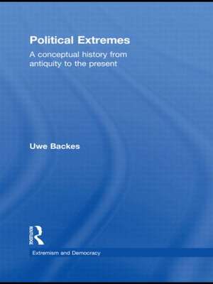 Political Extremes: A conceptual history from antiquity to the present de Uwe Backes
