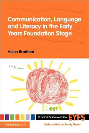 Communication, Language and Literacy in the Early Years Foundation Stage de Helen Bradford