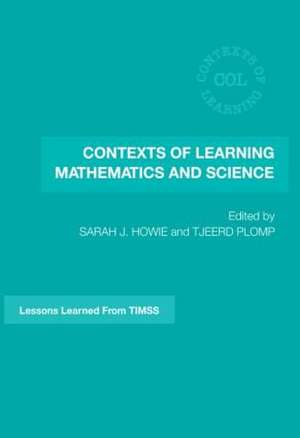 Contexts of Learning Mathematics and Science: Lessons Learned from TIMSS de Sarah J. Howie