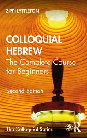 Colloquial Hebrew: The Complete Course for Beginners de Zippi Lyttleton