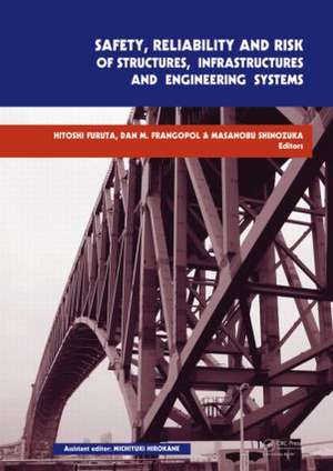 Safety, Reliability and Risk of Structures, Infrastructures and Engineering Systems: Proceedings of the 10th International Conference on Structural Safety and Reliability, ICOSSAR, 13-17 September 2009, Osaka, Japan de Hitoshi Furuta