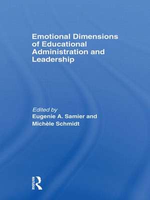 Emotional Dimensions of Educational Administration and Leadership de Eugenie A. Samier