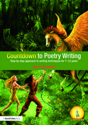 Countdown to Poetry Writing: Step by Step Approach to Writing Techniques for 7-12 Years de Steve Bowkett