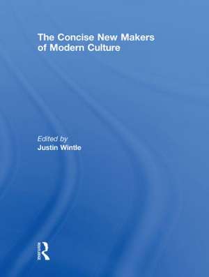 The Concise New Makers of Modern Culture de Justin Wintle