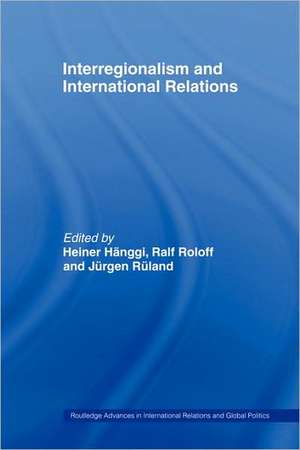 Interregionalism and International Relations: A Stepping Stone to Global Governance? de Jürgen Rüland