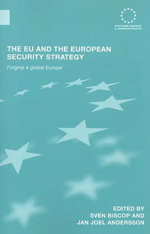 The EU and the European Security Strategy: Forging a Global Europe de Sven Biscop