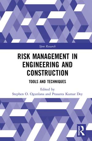 Risk Management in Engineering and Construction: Tools and Techniques de Stephen Ogunlana