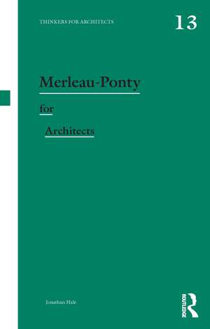 Merleau-Ponty for Architects de Jonathan Hale