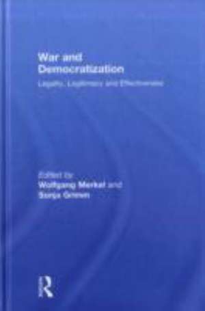 War and Democratization: Legality, Legitimacy and Effectiveness de Wolfgang Merkel
