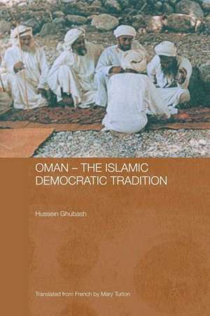 Oman - The Islamic Democratic Tradition de Hussein Ghubash