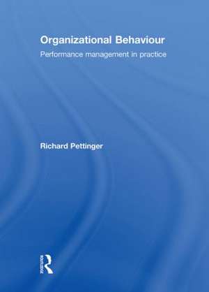 Organizational Behaviour: Performance Management in Practice de Richard Pettinger