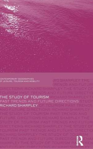 The Study of Tourism: Past Trends and Future Directions de Richard Sharpley