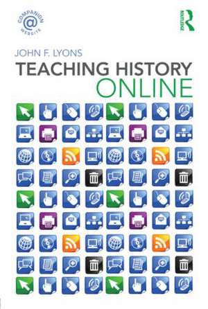 Teaching History Online de John F. Lyons