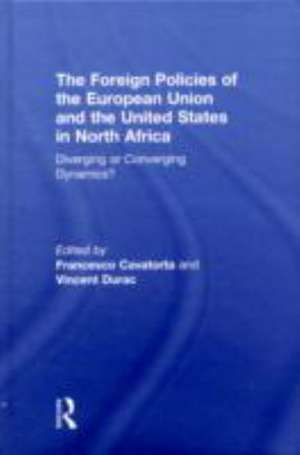 The Foreign Policies of the European Union and the United States in North Africa: Diverging or Converging Dynamics? de Francesco Cavatorta