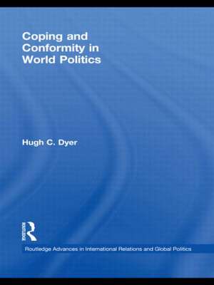 Coping and Conformity in World Politics de Hugh C. Dyer