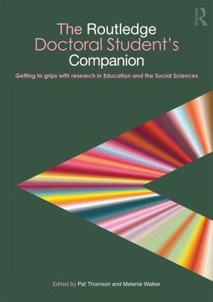 The Routledge Doctoral Student's Companion: Getting to Grips with Research in Education and the Social Sciences de Pat Thomson