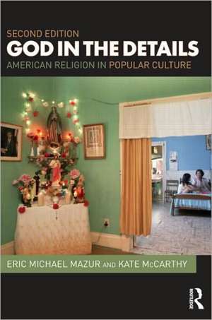 God in the Details: American Religion in Popular Culture de Eric Mazur