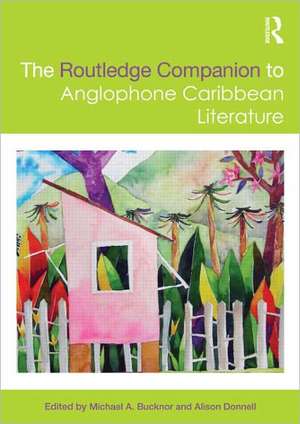 The Routledge Companion to Anglophone Caribbean Literature de Michael A. Bucknor