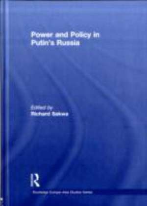 Power and Policy in Putin’s Russia de Richard Sakwa