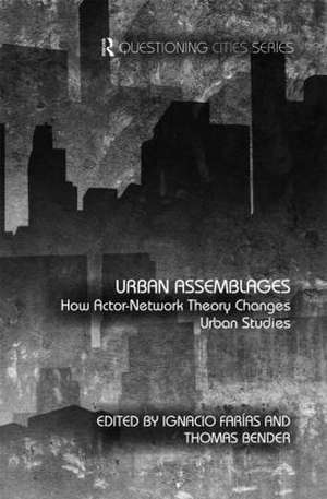 Urban Assemblages: How Actor-Network Theory Changes Urban Studies de Ignacio Farías