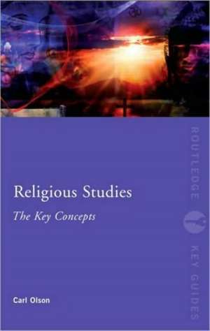 Religious Studies: The Key Concepts de Carl Olson