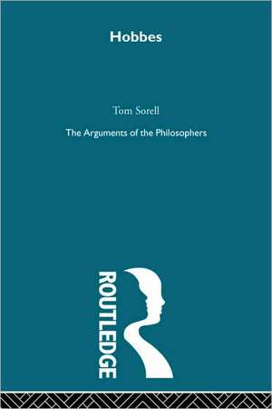 Hobbes: The Arguments of the Philosophers de Tom Sorell