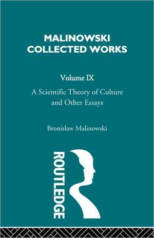 A Scientific Theory of Culture and Other Essays: [1944] de Bronislaw Malinowski