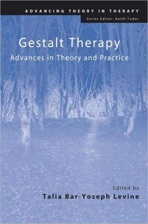 Gestalt Therapy: Advances in Theory and Practice de Talia Bar-Yoseph Levine