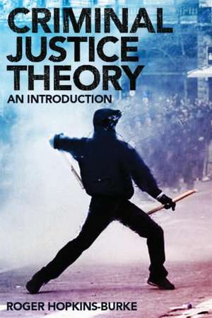 Criminal Justice Theory: An Introduction de Roger Hopkins Burke