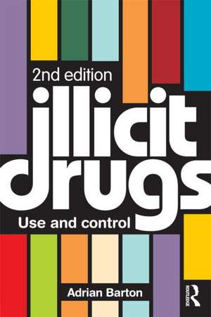 Illicit Drugs: Use and control de Adrian Barton